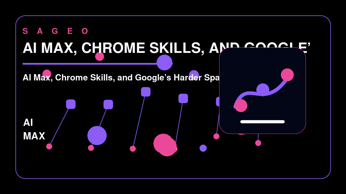 SAGEO bespoke thumbnail for AI Max, Chrome Skills, and Google’s Harder Spam Line